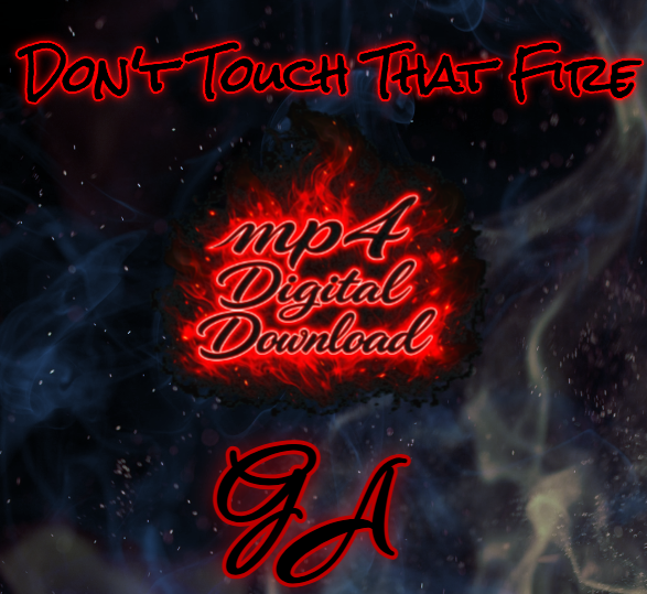 Don't Touch That Fire Song
