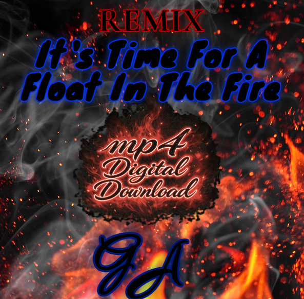 It's Time For A Float In The Fire Remix Song