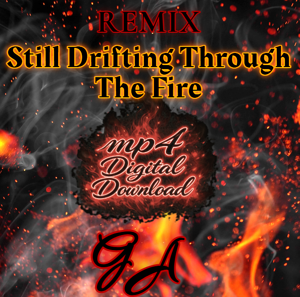 Still Drifting Through The Fire Remix Song